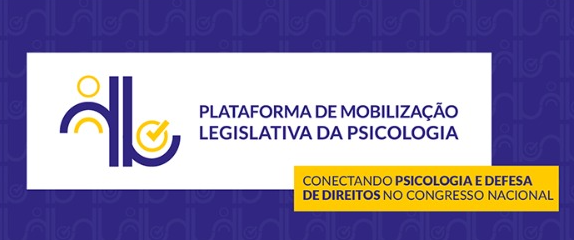 Conheça a plataforma de mobilização legislativa lançada pelo Conselho Federal de Psicologia